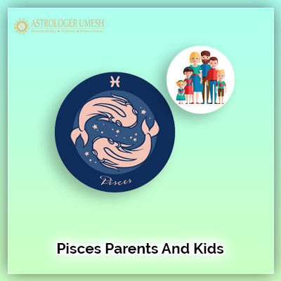 Pisces Parents And Children Compatibility
